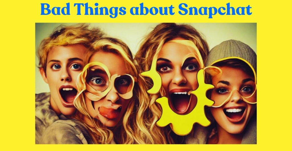 Bad Things About Snapchat